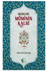 Huzurlu Bir Müminin Kalbi - Mehmet Ali Karahasanoğlu