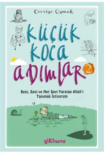Küçük Koca Adımlar 2;Beni, Seni Ve Her Şeyi Yaratan Allah'ı Tanımak İstiyorum