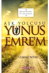 Aşk Yolcusu Yunus Emre’m