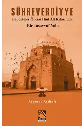 Sühreverdiyye Bâbürlüler Öncesi Hint Alt Kıtasında Bir Tasavvuf Yolu