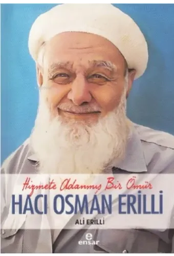Hizmete Adanmış Bir Ömür Hacı Osman Erilli