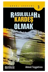 Rasulullaha Kardeş Olmak - Ahmet Taşgetiren