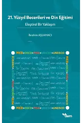 21. Yüzyıl Becerileri Ve Din Eğitimi - Eleştirel Bir Yaklaşım