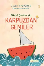 Filistinli Çocuklar İçin Karpuzdan Gemiler - Zeytin Aydoğmuş