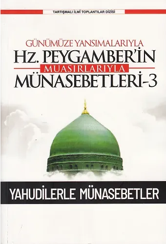 Günümüze Yansımalarıyla Hz. Peygamberin Muasırlarıyla Münasebetleri-3 ;Yahudilerle Münasebetler
