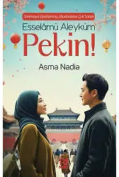 ESSELÂMÜ ALEYKÜM PEKİN!