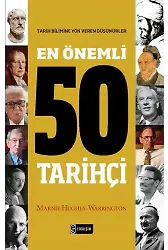 EN ÖNEMLİ 50 TARİHÇİ