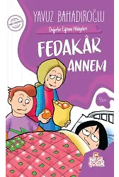 FEDAKAR ANNEM (DEĞERLER EĞİTİMİ HİKAYELERİ)