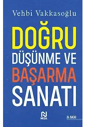 DOĞRU DÜŞÜNME VE BAŞARMA SANATI