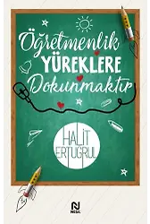 ÖĞRETMENLİK YÜREKLERE DOKUNMAKTIR