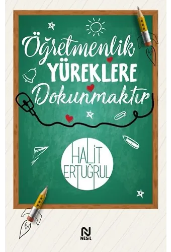 ÖĞRETMENLİK YÜREKLERE DOKUNMAKTIR