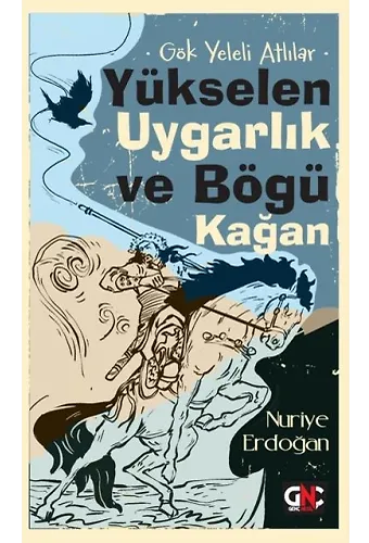 GÖK YELELİ ATLILAR_YÜKSELEN UYGARLIK VE BÖGÜ KAĞAN /GENÇ NESİL