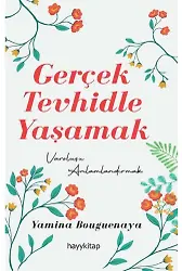Gerçek Tevhidle Yaşamak