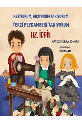 Hz. İdris - Kesiyorum, Biçiyorum, Dikiyorum Terzi Peygamberi Tanıyorum