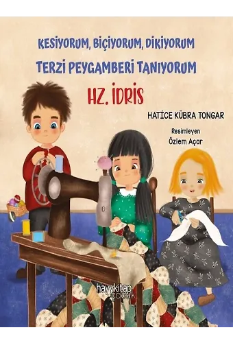 Hz. İdris - Kesiyorum, Biçiyorum, Dikiyorum Terzi Peygamberi Tanıyorum
