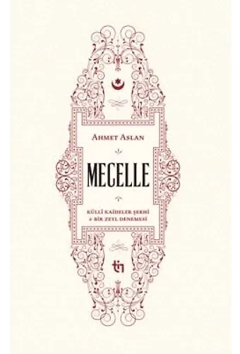 Mecelle - Külli Kâideler Şerhi ve Bir Zeyl Denemesi