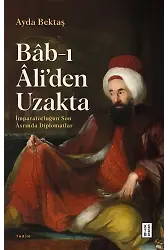 Bâbı Âliden Uzakta