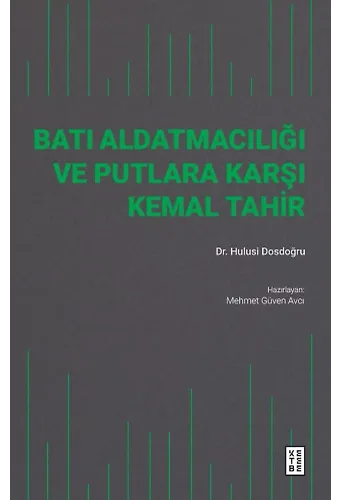Batı Aldatmacılığı ve Putlara Karşı Kemal Tahir