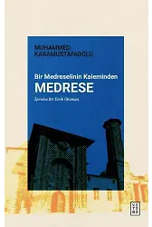 Bir Medreselinin Kaleminden Medrese