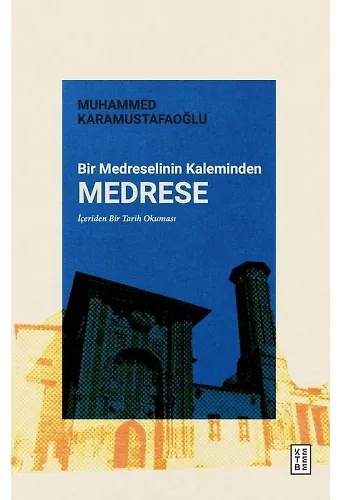 Bir Medreselinin Kaleminden Medrese
