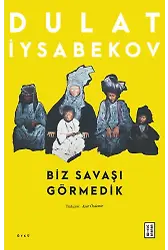 Biz Savaşı Görmedik