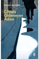 Cihada Gidemeyen Adam