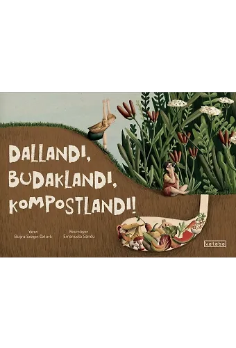Dallandı, Budaklandı, Kompostlandı!