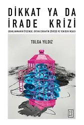 Dikkat ya da İrade Krizi
