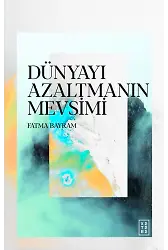 Dünyayı Azaltmanın Mevsimi