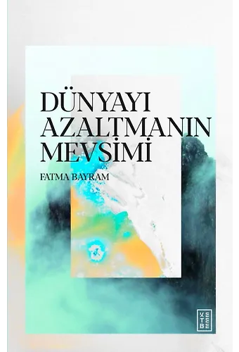 Dünyayı Azaltmanın Mevsimi