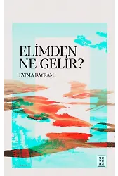 Elimden Ne Gelir?