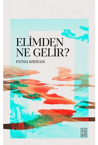Elimden Ne Gelir?