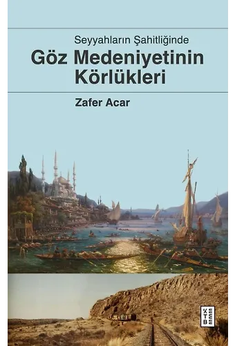 Göz Medeniyetinin Körlükleri