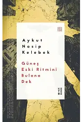 Güneş Eski Ritmini Bulana Dek