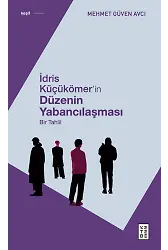 İdris Küçükömerin Düzenin Yabancılaşması