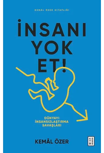 İnsanı Yok Et!