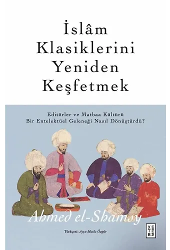 İslâm Klasiklerini Yeniden Keşfetmek