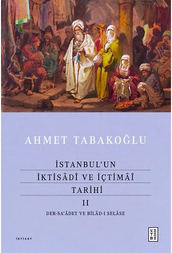 İstanbulun İktisâdî ve İçtimâî Tarihi - II