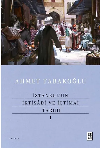 İstanbulun İktisâdî ve İçtimâî Tarihi 1