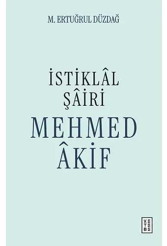 İstiklâl Şâiri Mehmed Âkif