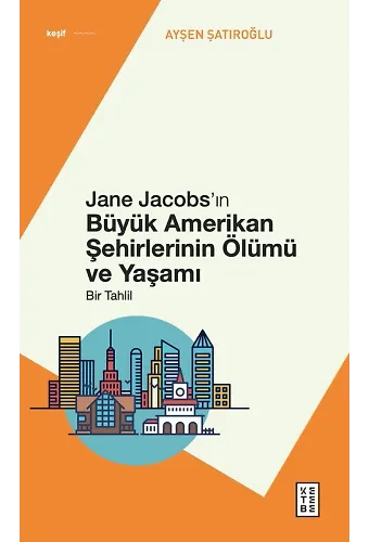 Jane Jacobsın Büyük Amerikan Şehirlerinin Ölümü ve Yaşamı