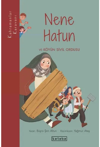 Kahramanlar Karavanı - Nene Hatun ve Köyün Sivil Ordusu