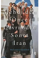 Mehdiden Önce Devrimden Sonra İran