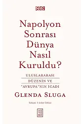 Napolyon Sonrası Dünya Nasıl Kuruldu?