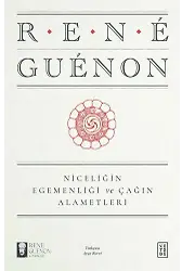 Niceliğin Egemenliği ve Çağın Alametleri