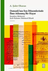 Osmanlının Son Dönemlerinde İlme Adanmış Bir Hayat