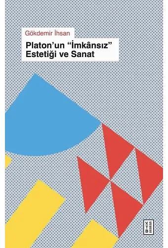 Platonun "İmkânsız Estetiği" ve Sanat