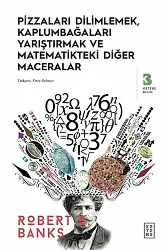 Pizzaları Dilimlemek, Kaplumbağaları Yarıştırmak ve Matematikteki Diğer Maceralar
