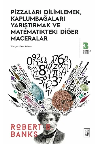 Pizzaları Dilimlemek, Kaplumbağaları Yarıştırmak ve Matematikteki Diğer Maceralar
