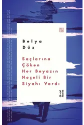 Saçlarına Çöken Her Beyazın Neşeli Bir Siyahı Vardı